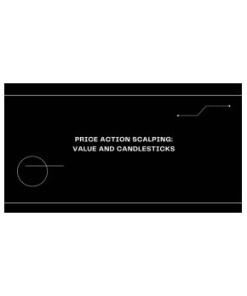 Price Action Scalping: Value and Candlesticks
